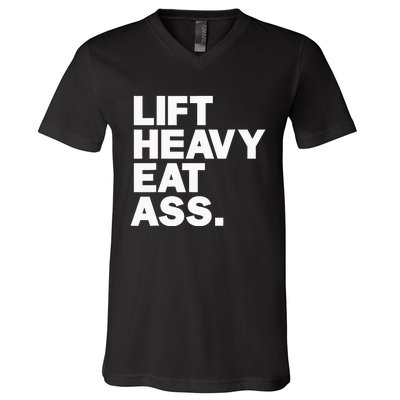 Lift Heavy Eat Ass Funny Adult Humor Workout Fitness Gym V-Neck T-Shirt