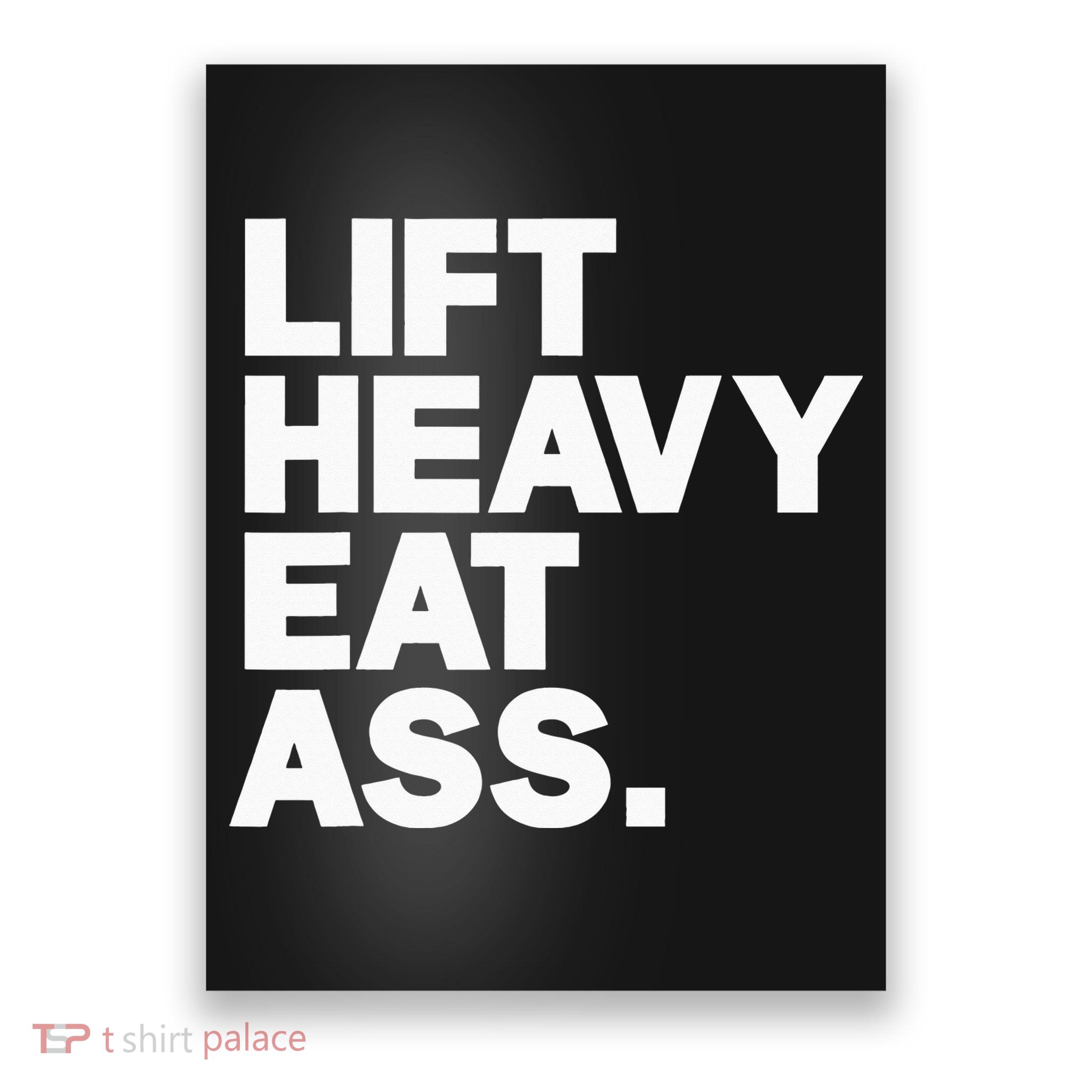 Lift Heavy Eat Ass Funny Adult Humor Workout Fitness Gym Poster