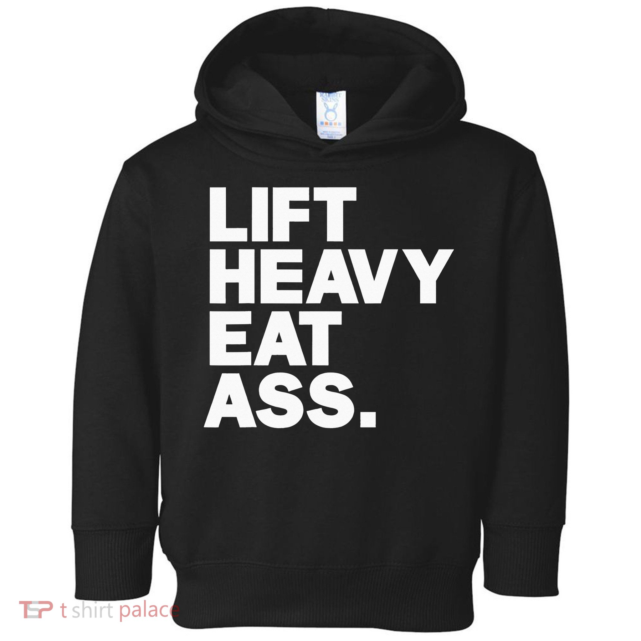 Lift Heavy Eat Ass Funny Adult Humor Workout Fitness Gym Toddler Hoodie