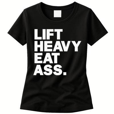 Lift Heavy Eat Ass Funny Adult Humor Workout Fitness Gym Womens T-Shirt