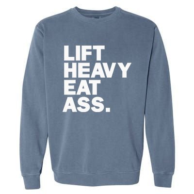 Lift Heavy Eat Ass Funny Adult Humor Workout Fitness Gym Garment-Dyed Sweatshirt