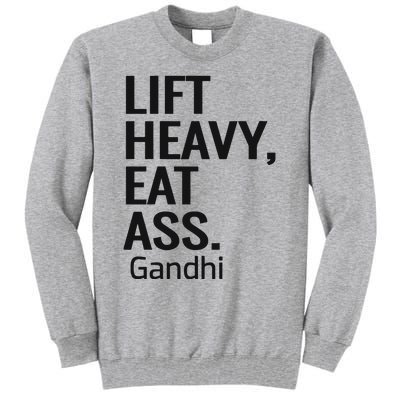 Life Heavy Eat Ass Gandhi Tall Sweatshirt