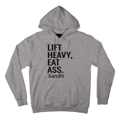 Life Heavy Eat Ass Gandhi Tall Hoodie