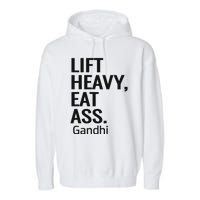 Life Heavy Eat Ass Gandhi Garment-Dyed Fleece Hoodie