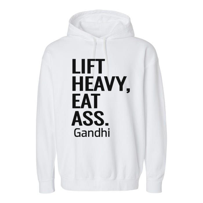 Life Heavy Eat Ass Gandhi Garment-Dyed Fleece Hoodie