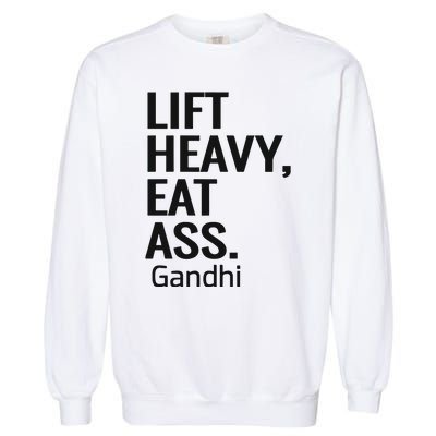 Life Heavy Eat Ass Gandhi Garment-Dyed Sweatshirt