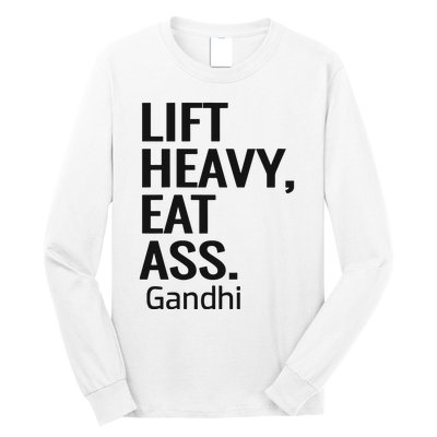 Life Heavy Eat Ass Gandhi Long Sleeve Shirt