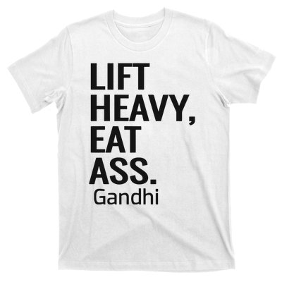 Life Heavy Eat Ass Gandhi T-Shirt