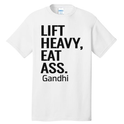 Life Heavy Eat Ass Gandhi Tall T-Shirt