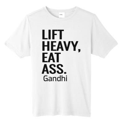 Life Heavy Eat Ass Gandhi Tall Fusion ChromaSoft Performance T-Shirt