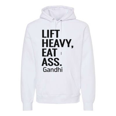 Life Heavy Eat Ass Gandhi Premium Hoodie