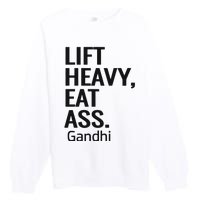 Life Heavy Eat Ass Gandhi Premium Crewneck Sweatshirt