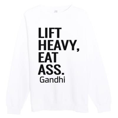 Life Heavy Eat Ass Gandhi Premium Crewneck Sweatshirt