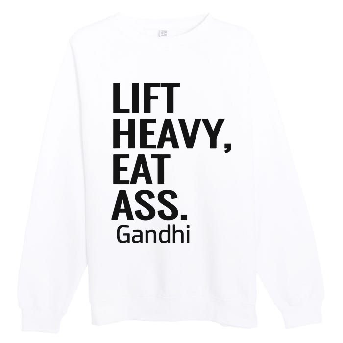 Life Heavy Eat Ass Gandhi Premium Crewneck Sweatshirt