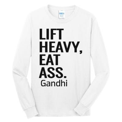 Life Heavy Eat Ass Gandhi Tall Long Sleeve T-Shirt