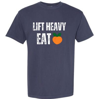 Lift Heavy Eat Ass Funny Adult Humor Workout Fitness Gym Garment-Dyed Heavyweight T-Shirt