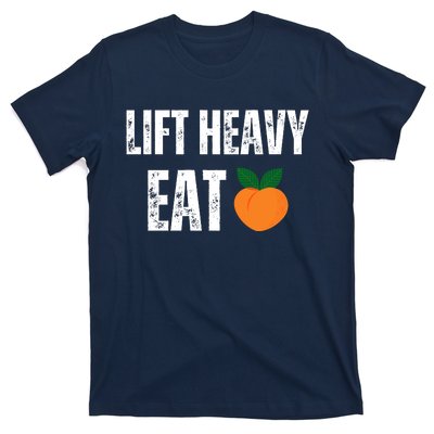 Lift Heavy Eat Ass Funny Adult Humor Workout Fitness Gym T-Shirt