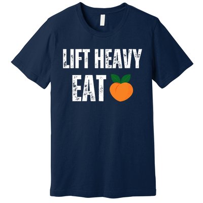 Lift Heavy Eat Ass Funny Adult Humor Workout Fitness Gym Premium T-Shirt