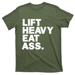 Lift Heavy Eat Ass Funny Adult Humor Workout Fitness Gym T-Shirt