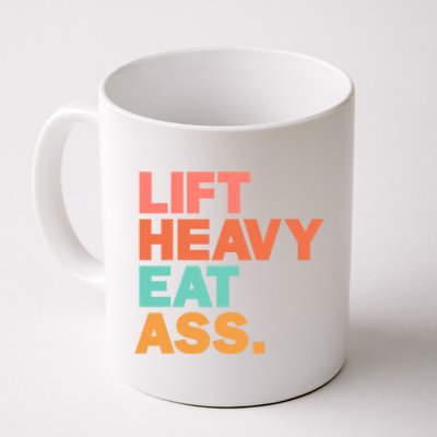 Lift Heavy Eat Ass Funny Adult Humor Workout Fitness Gym Coffee Mug