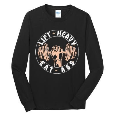 Lift Heavy Eat Ass Funny Adult Humor Workout Fitness Gym Tall Long Sleeve T-Shirt