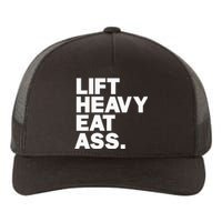 Lift Heavy Eat Ass Funny Adult Humor Workout Fitness Gym Yupoong Adult 5-Panel Trucker Hat