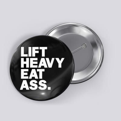 Lift Heavy Eat Ass Funny Adult Humor Workout Fitness Gym Button