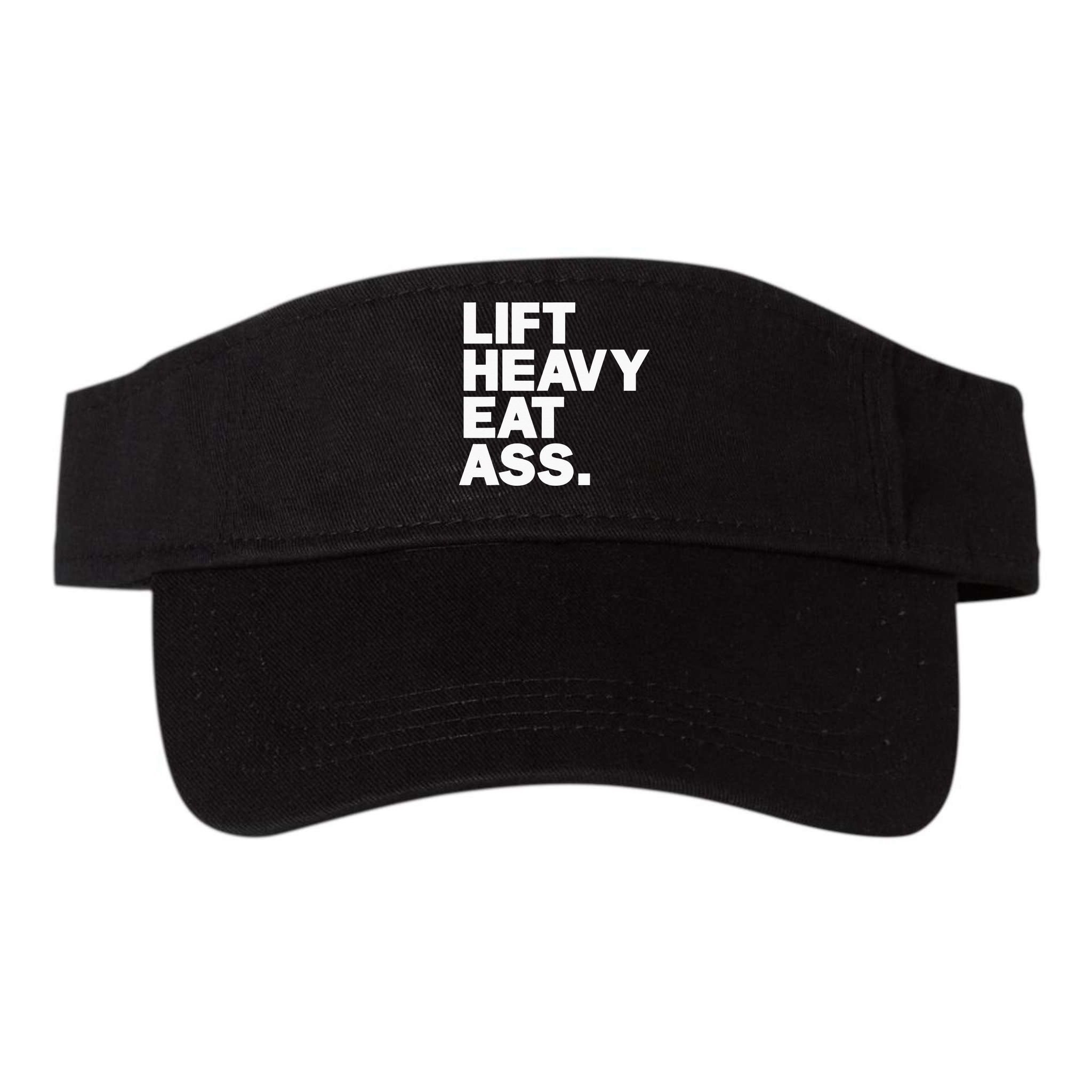 Lift Heavy Eat Ass Funny Adult Humor Workout Fitness Gym Visor