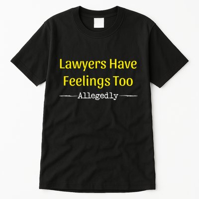 Lawyers Have Feelings Too Allegedly Tall T-Shirt