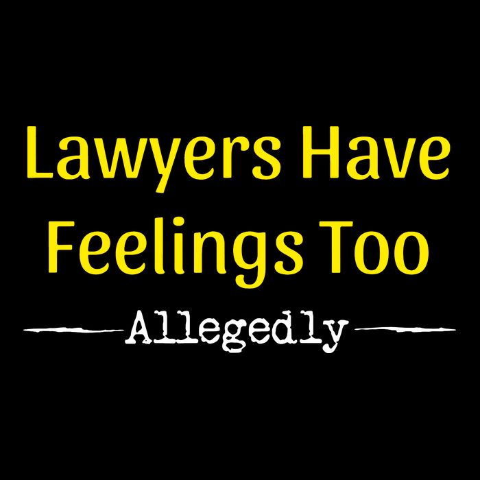 Lawyers Have Feelings Too Allegedly Drawstring Bag