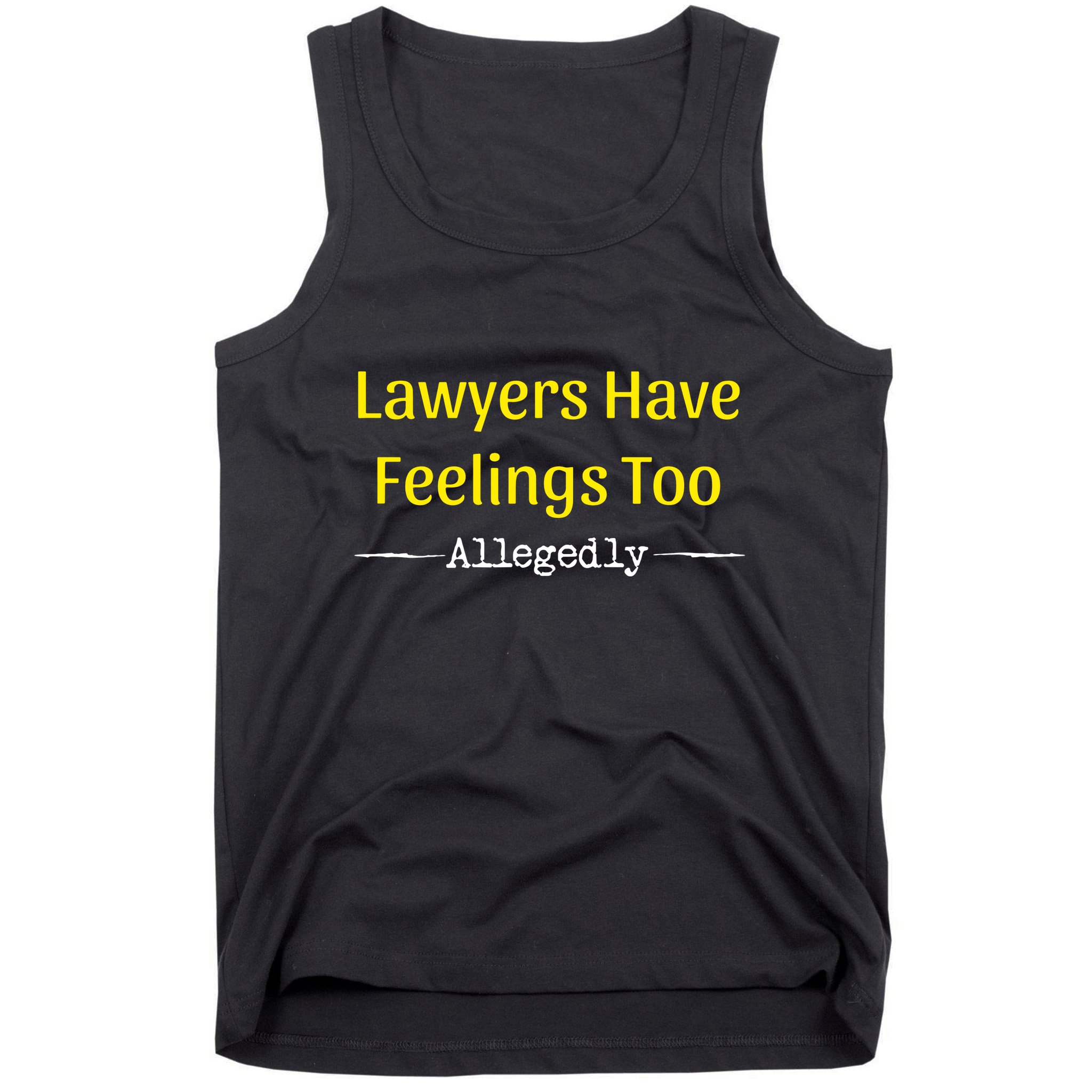 Lawyers Have Feelings Too Allegedly Tank Top