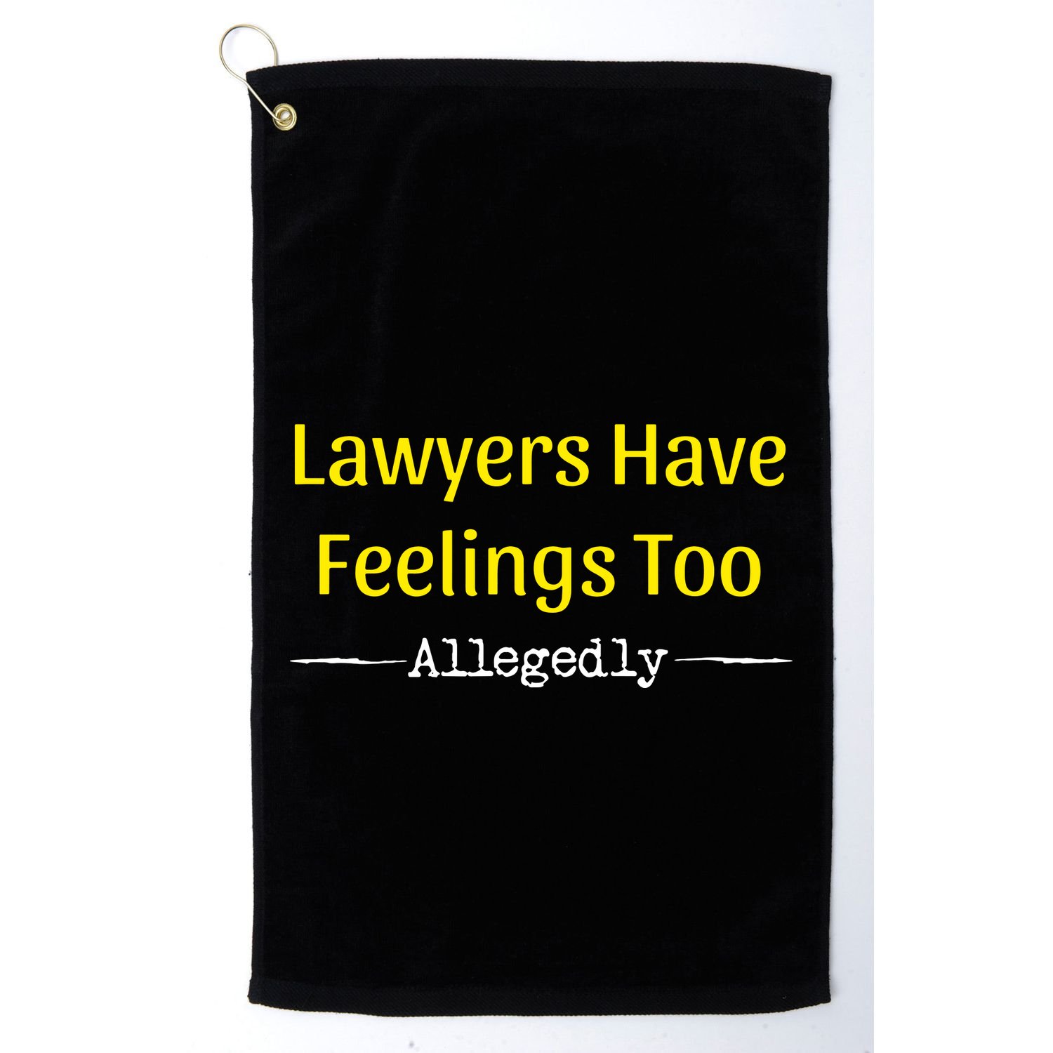Lawyers Have Feelings Too Allegedly Golf Towel