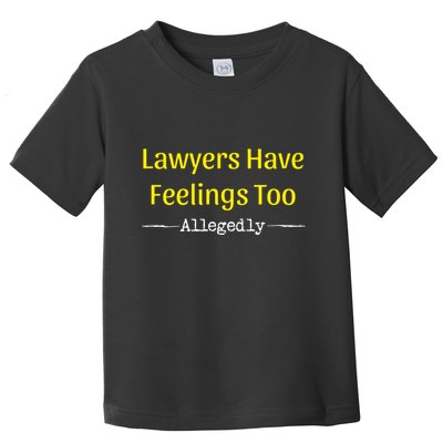 Lawyers Have Feelings Too Allegedly Toddler T-Shirt