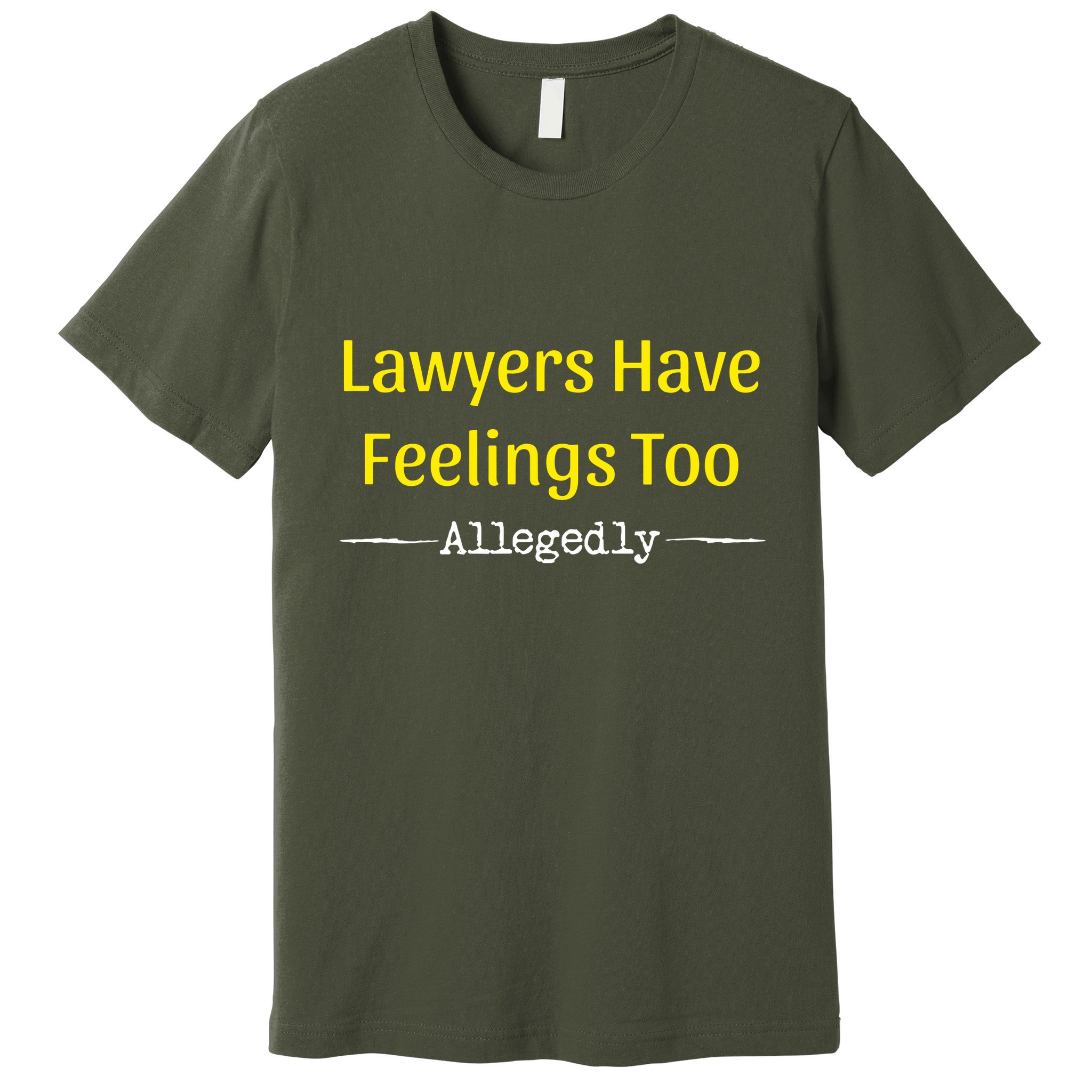 Lawyers Have Feelings Too Allegedly Premium T-Shirt