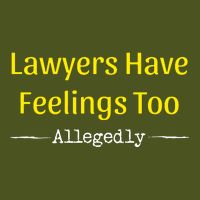 Lawyers Have Feelings Too Allegedly Premium T-Shirt