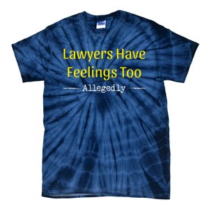 Lawyers Have Feelings Too Allegedly Tie-Dye T-Shirt