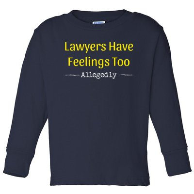 Lawyers Have Feelings Too Allegedly Toddler Long Sleeve Shirt