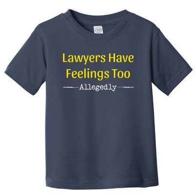 Lawyers Have Feelings Too Allegedly Toddler T-Shirt