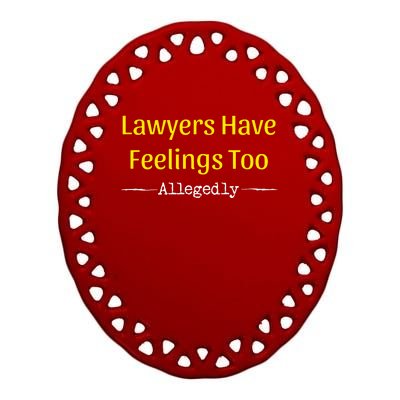 Lawyers Have Feelings Too Allegedly Ceramic Oval Ornament