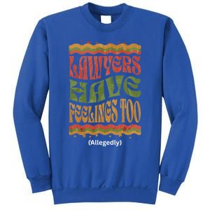 Lawyers Have Feelings Too Allegedly Funny Attorney Retro Funny Gift Sweatshirt