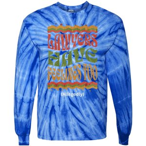 Lawyers Have Feelings Too Allegedly Funny Attorney Retro Funny Gift Tie-Dye Long Sleeve Shirt