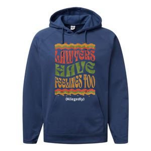 Lawyers Have Feelings Too Allegedly Funny Attorney Retro Funny Gift Performance Fleece Hoodie