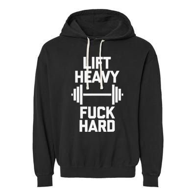 Lift Heavy Fuck Hard Cool Funny Weightlifting Workout Gym Garment-Dyed Fleece Hoodie