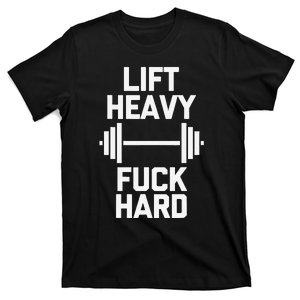 Lift Heavy Fuck Hard Cool Funny Weightlifting Workout Gym T-Shirt