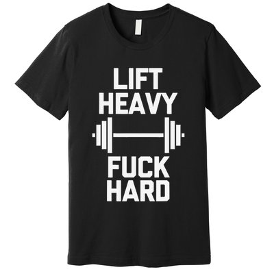 Lift Heavy Fuck Hard Cool Funny Weightlifting Workout Gym Premium T-Shirt
