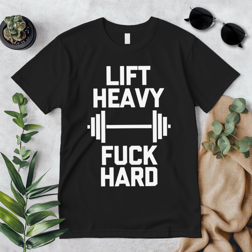 Lift Heavy Fuck Hard Cool Funny Weightlifting Workout Gym Premium T-Shirt