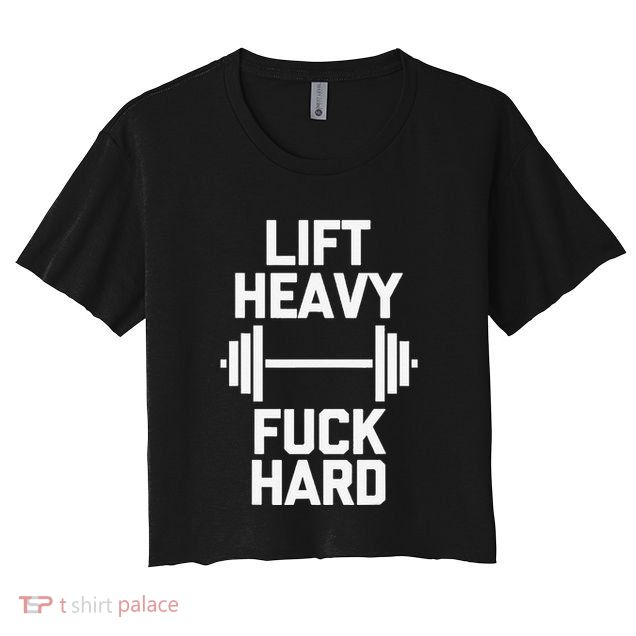 Lift Heavy Fuck Hard Cool Funny Weightlifting Workout Gym Crop Top