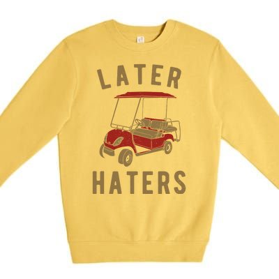 Later Haters Golf Cart Funny Vintage Premium Crewneck Sweatshirt