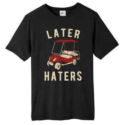 Later Haters Golf Cart Funny Vintage Tall Fusion ChromaSoft Performance T-Shirt