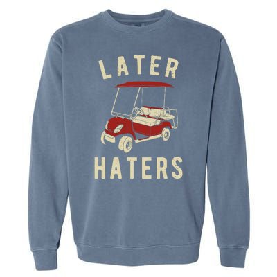 Later Haters Golf Cart Funny Vintage Garment-Dyed Sweatshirt